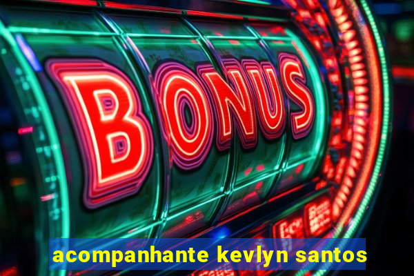 acompanhante kevlyn santos